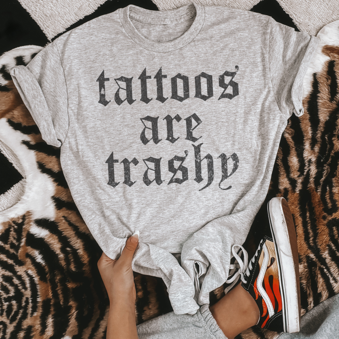 Tattoos Are Trashy Tee